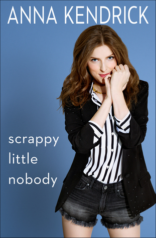 scrappy little nobody -anna kendrick