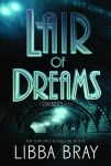 lair of dreams -libba bray