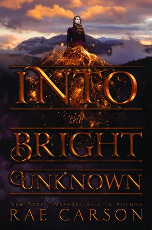 into the bright unknown -rae carson
