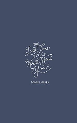 the last time i'll write about you -dawn lanuza